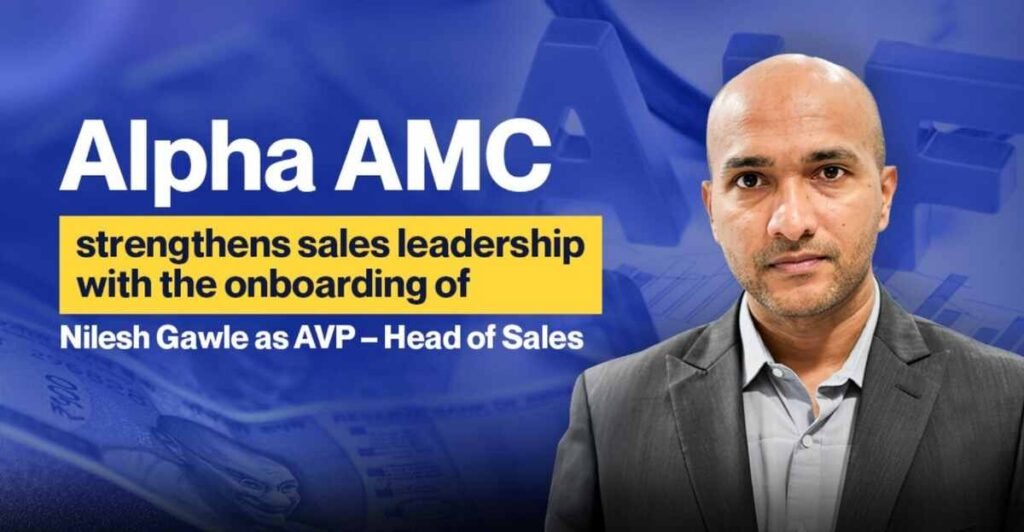 Alpha AMC strengthens sales leadership with the onboarding of Nilesh Gawle as AVP – Head of Sales