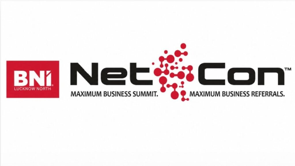 NETCON 2026, Uttar Pradesh business summit, BNI Lucknow, business networking India, referral networking, MSME growth UP, Lucknow business event, Uttar Pradesh economy, entrepreneur summit 2026, business referrals India