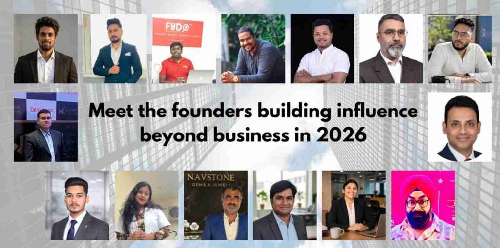 founders 2026, Indian entrepreneurs, startup leaders India, business influence 2026, innovation leaders, emerging founders India, entrepreneurship trends,Ankith Reddy , Homepage,Mayur Bhatti , Vedaami Surgitech Pvt. Ltd,Satyajeet Patnayak , Fydo,Dipesh Suryawanshi ,Coaching & Business Consulting,Praveen Manchu,Digital Marketing & Performance Strategy,Vishal Bhargav , Nexus Gifting Solutions ,NGS,Rahat Ali ,TUCSI ,The Uncommon Stories of India,Abdul Rahaman B ,MD Constructions and Suppliers,Shreyas Rajan , K2S Content Solutions,Akashdeep, PezeA,Dipanwita Dutta , Yourcorporatedoc,Syed Ali Abbas ,Navstone Gems & Jewels,N. Naresh Kumar ,AIER India,Bhawna Kaushal , NyayPathik,Puneet Chawla , Punnu Biryani,