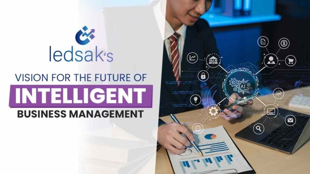 LEDSAK's Vision for the Future of Intelligent Business Management 1 LEDSAK, intelligent business management, AI in business, workflow automation, cloud business solutions