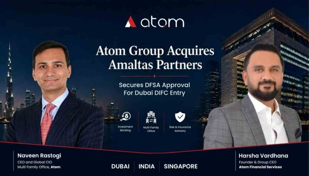 Atom Group Enters Dubai DIFC with Amaltas Partners Acquisition Following DFSA Approval, Strengthens India–UAE Financial Corridor 1 Atom Group, DIFC Dubai, Amaltas Partners, DFSA Approval, India UAE Financial Corridor, Wealth Management, Cross-Border Advisory, Family Office Dubai