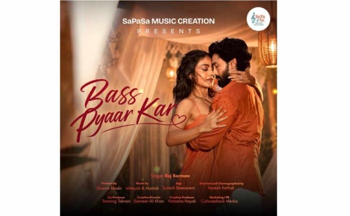 SAPASA Bass Pyaar Kar, Raj Barman, Harsh Rajput, Sreejita De, SaPaSa Music Creation, Bass Pyaar Kar Song, New Hindi Romantic Songs, Ishteyak and Mustak, Hindi Music Releases, Romantic Hindi Tracks