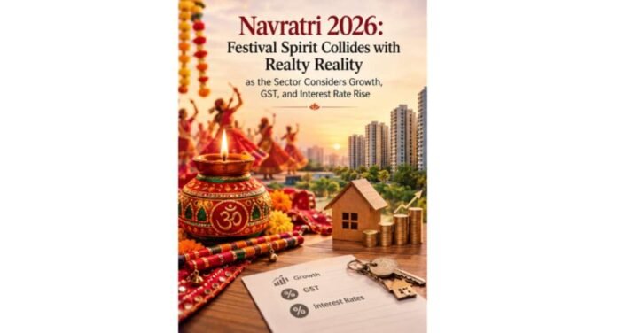 Navratri 2026: Festival Spirit Collides with Realty Reality as the Sector Considers Growth, GST, and Interest Rate Rise